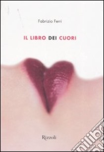 Il libro dei cuori libro di Ferri Fabrizio