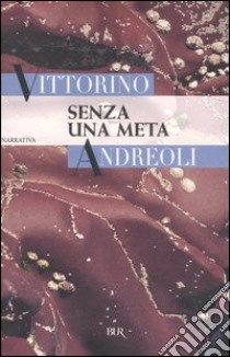 Senza una meta libro di Andreoli Vittorino