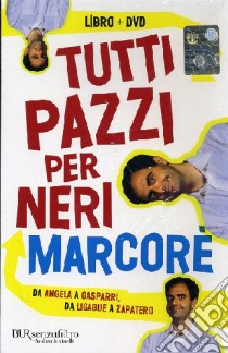 Tutti pazzi per Neri. Da Angela e Zapatero. Un dizionario comico. Con DVD libro di Marcorè Neri