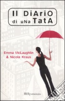 Il diario di una tata libro di McLaughlin Emma; Kraus Nicola