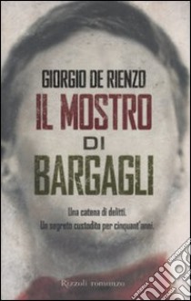 Il mostro di Bargagli libro di De Rienzo Giorgio