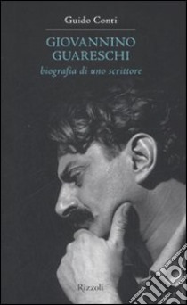 Giovannino Guareschi. Biografia di uno scrittore libro di Conti Guido