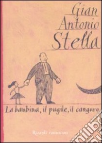 La bambina, il pugile, il canguro libro di Stella Gian Antonio