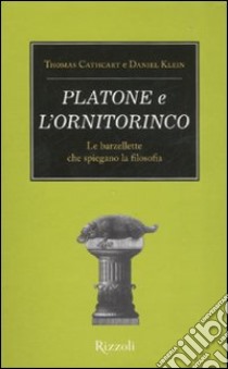 Platone e l'ornitorinco. Le barzellette che spiegano la filosofia libro di Cathcart Thomas; Klein Daniel