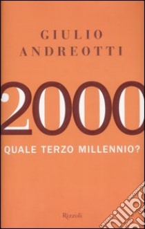 2000. Quale terzo millennio? libro di Andreotti Giulio