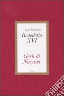 Gesù di Nazaret. Ediz. lusso libro di Benedetto XVI (Joseph Ratzinger); Stampa I. (cur.); Guerriero E. (cur.)