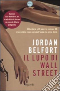 Il lupo di Wall Street libro di Belfort Jordan