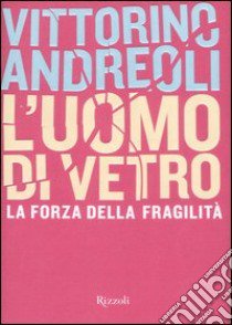 L'uomo di vetro libro di Andreoli Vittorino