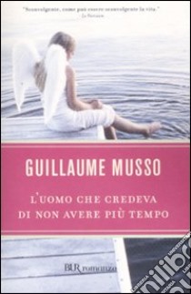 L'uomo che credeva di non avere più tempo libro di Musso Guillaume