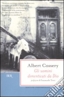 Gli uomini dimenticati da Dio libro di Cossery Albert