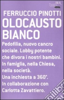 Olocausto bianco libro di Pinotti Ferruccio