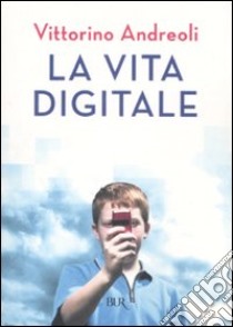 La vita digitale libro di Andreoli Vittorino