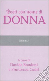 Poeti con nome di donna libro di Rondoni D. (cur.); Cadel F. (cur.)