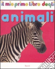 Il mio primo libro degli animali. Ediz. illustrata libro