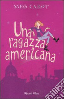 Una ragazza americana libro di Cabot Meg