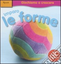 Imparo le forme. Ediz. illustrata libro di Stoppard Miriam