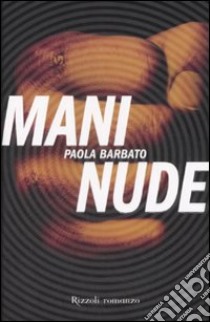 Mani Nude libro di Barbato Paola