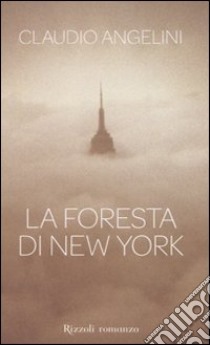 La foresta di New York libro di Angelini Claudio