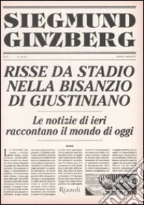 Risse da stadio nella Bisanzio di Giustiniano libro di Ginzberg Siegmund