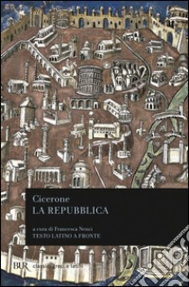 La repubblica. Testo latino a fronte libro di Cicerone Marco Tullio; Nenci F. (cur.)