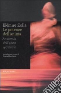 Le potenze dell'anima. Anatomia dell'uomo spirituale libro di Zolla Elémire; Marchianò G. (cur.)