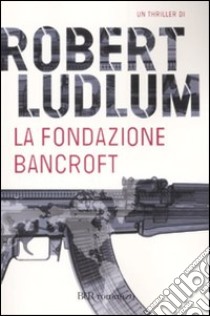 La Fondazione Bancroft libro di Ludlum Robert