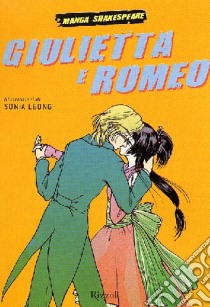 Romeo e Giulietta. Manga Shakespeare libro di Leong Sonia