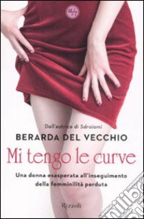 Mi tengo le curve libro di Del Vecchio Berarda