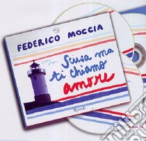 Scusa ma ti chiamo amore. Audiolibro. 3 CD Audio  di Moccia Federico