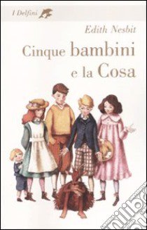 Cinque bambini e la Cosa libro di Nesbit Edith