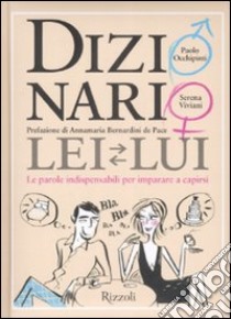 Dizionario lei-lui. Le parole indispensabili per imparare a capirsi libro di Occhipinti Paolo - Viviani Serena