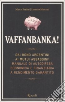 Vaffanbanka! libro di Fratini Marco - Marconi Lorenzo