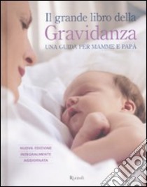 Il grande libro della gravidanza. Una guida per mamme e papà libro di Deans A. (cur.)