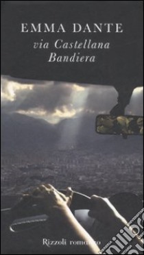 Via Castellana Bandiera libro di Dante Emma