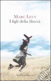 I figli della libertà libro di Levy Marc