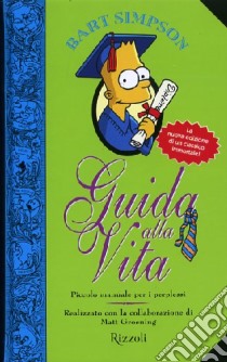 Bart Simpson. Guida alla vita libro di Groening Matt