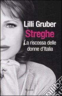 Streghe. La riscossa delle donne d'Italia libro di Gruber Lilli