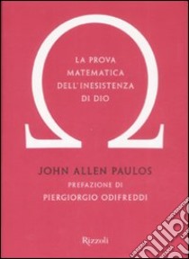 La prova matematica dell'inesistenza di Dio libro di Paulos John A.