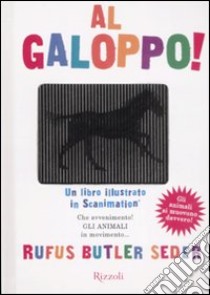 Al galoppo! Un libro illustrato in scanimation. Ediz. illustrata libro di Butler Seder Rufus