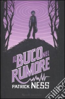 Il buco nel rumore libro di Ness Patrick