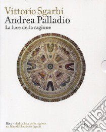 Andrea Palladio. La luce della ragione. Ediz. illustrata. Con DVD libro di Sgarbi Vittorio - Sgarbi Elisabetta