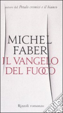 Il vangelo del fuoco libro di Faber Michel