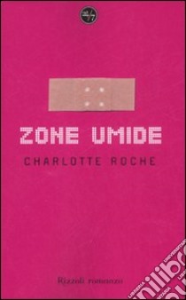 Zone umide libro di Roche Charlotte