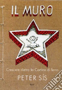 Il muro. Crescere dietro la cortina di ferro libro di Sís Peter