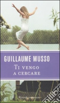 Ti vengo a cercare libro di Musso Guillaume