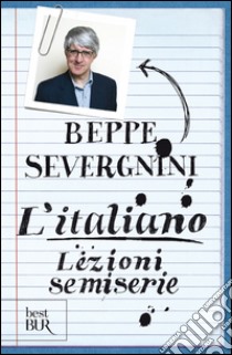 L'italiano. Lezioni semiserie libro di Severgnini Beppe