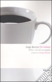 Gli italiani. Virtù e vizi di un popolo libro di Barzini Luigi