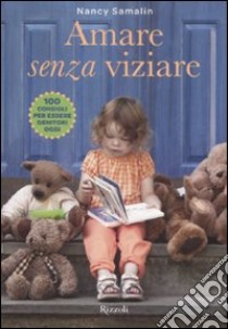 Amare senza viziare libro di Samalin Nancy