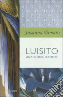 Luisito. Una storia d'amore libro di Tamaro Susanna