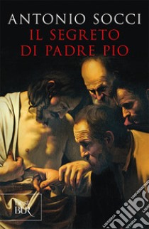 Il segreto di padre Pio libro di Socci Antonio